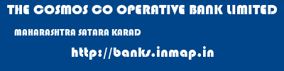 THE COSMOS CO OPERATIVE BANK LIMITED  MAHARASHTRA SATARA KARAD   banks information 